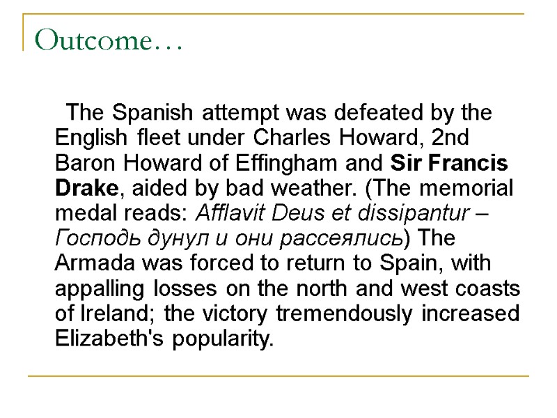 Outcome…      The Spanish attempt was defeated by the English